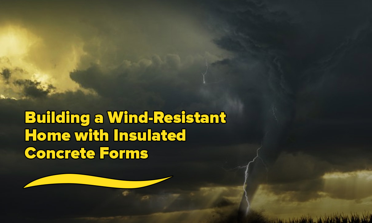 WindResistant Homes Building with Insulated Concrete Forms