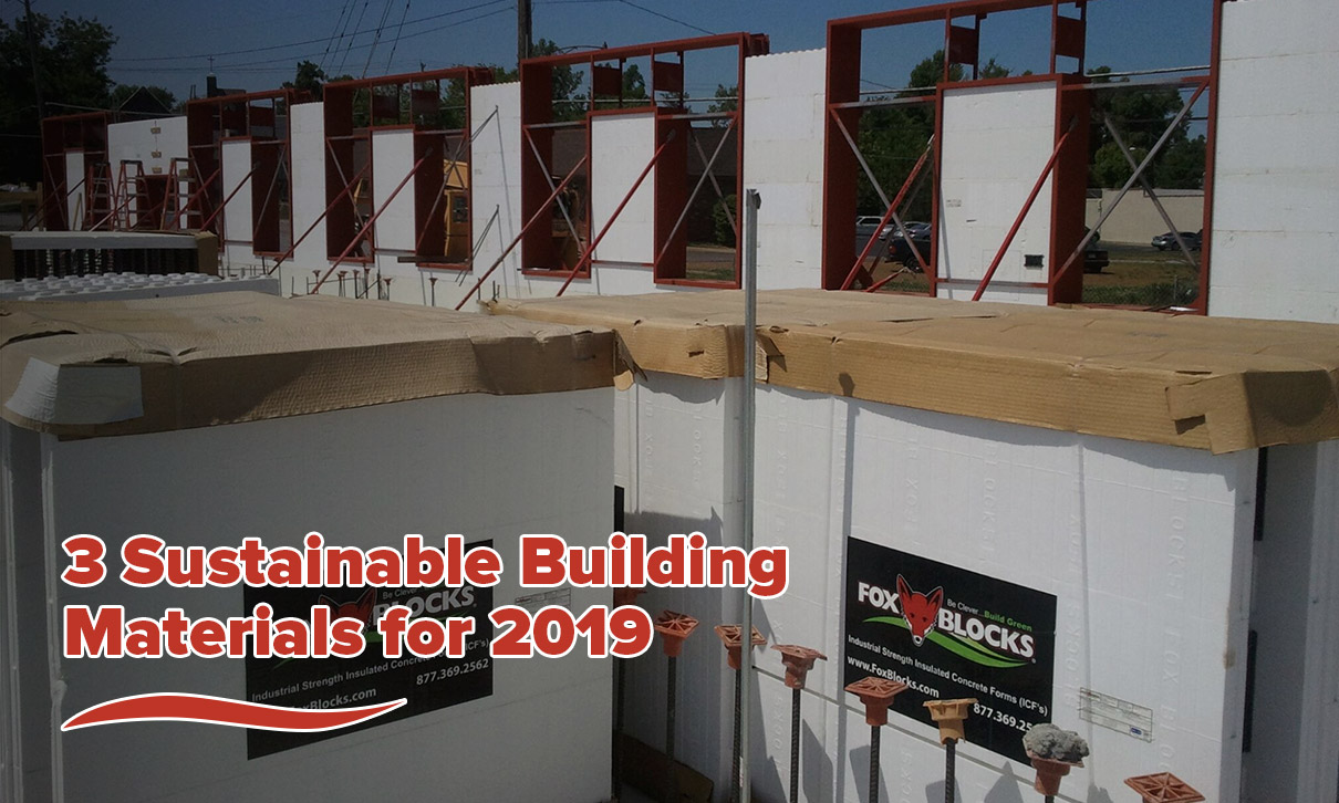 3 Sustainable Building Materials for 2019